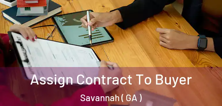  Assign Contract To Buyer Savannah ( GA )