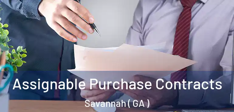  Assignable Purchase Contracts Savannah ( GA )