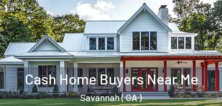  Cash Home Buyers Near Me Savannah ( GA )