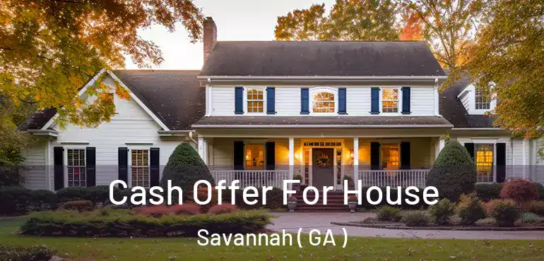  Cash Offer For House Savannah ( GA )