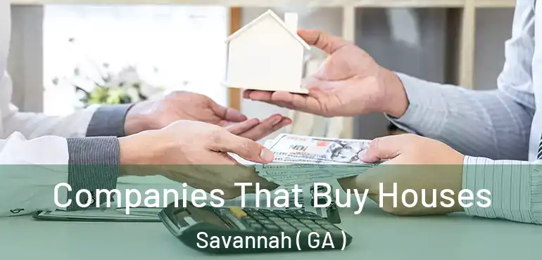 Companies That Buy Houses Savannah ( GA )