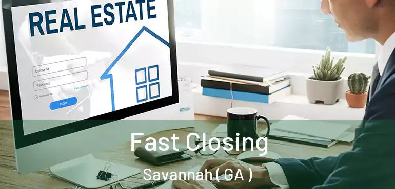  Fast Closing Savannah ( GA )