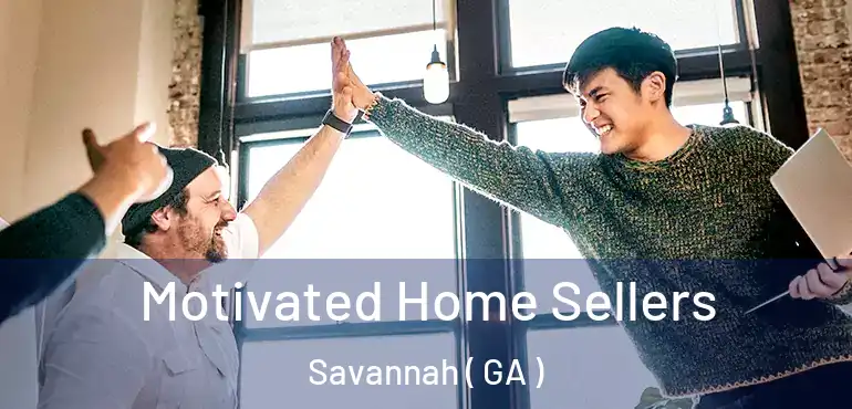  Motivated Home Sellers Savannah ( GA )