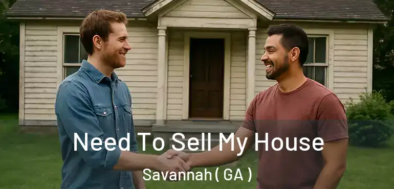  Need To Sell My House Savannah ( GA )