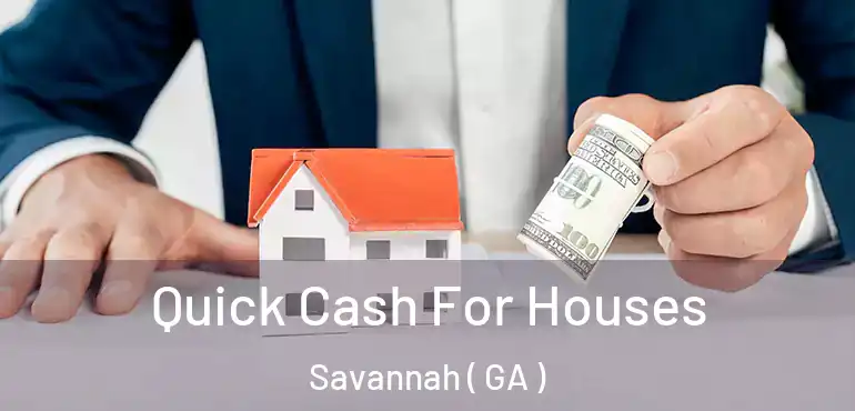  Quick Cash For Houses Savannah ( GA )