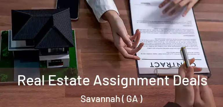  Real Estate Assignment Deals Savannah ( GA )