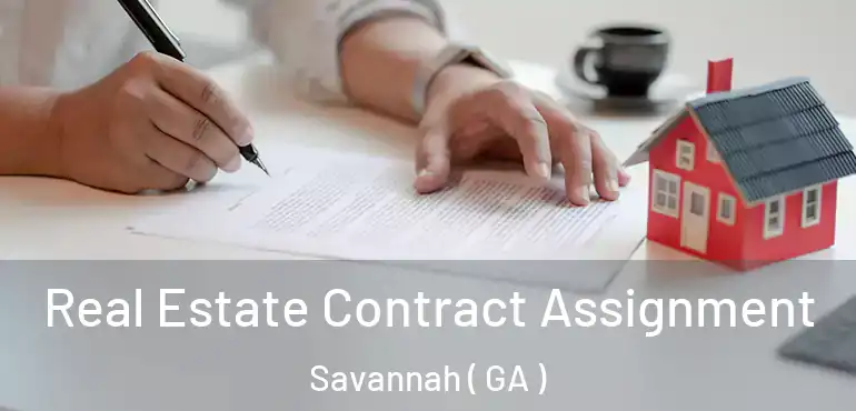  Real Estate Contract Assignment Savannah ( GA )