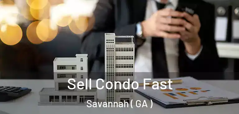  Sell Condo Fast Savannah ( GA )