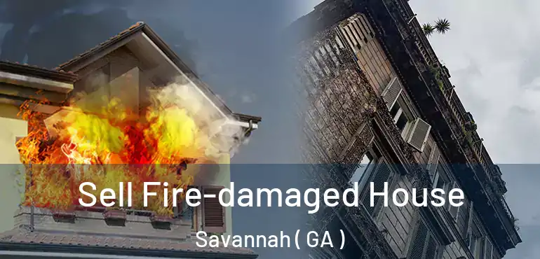  Sell Fire-damaged House Savannah ( GA )