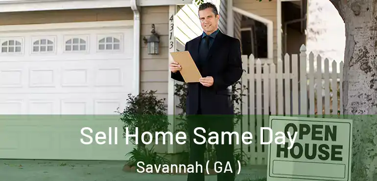  Sell Home Same Day Savannah ( GA )