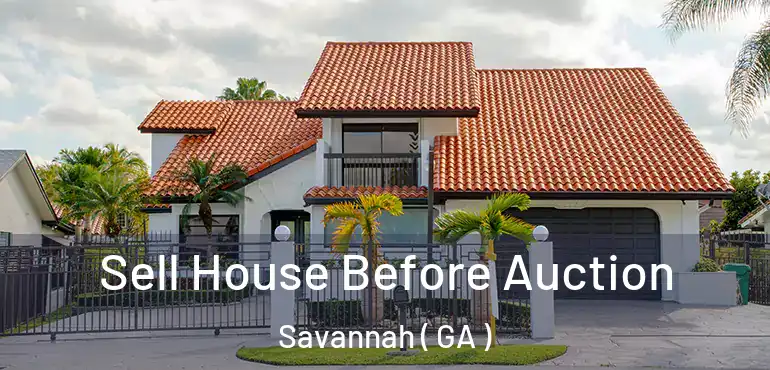  Sell House Before Auction Savannah ( GA )