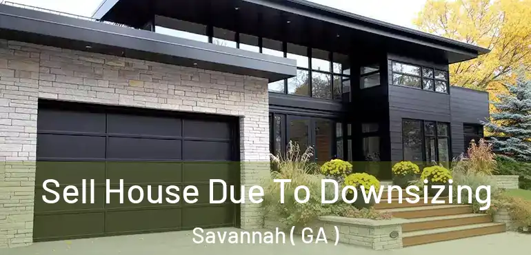  Sell House Due To Downsizing Savannah ( GA )