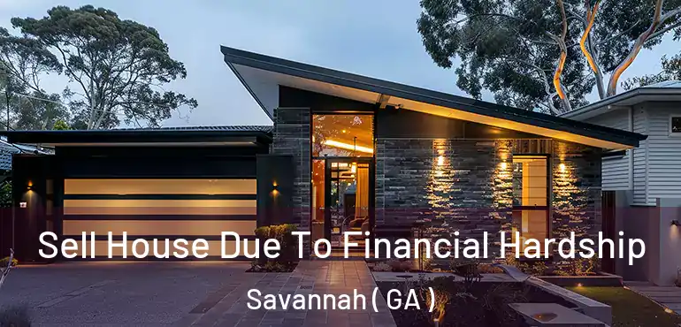  Sell House Due To Financial Hardship Savannah ( GA )