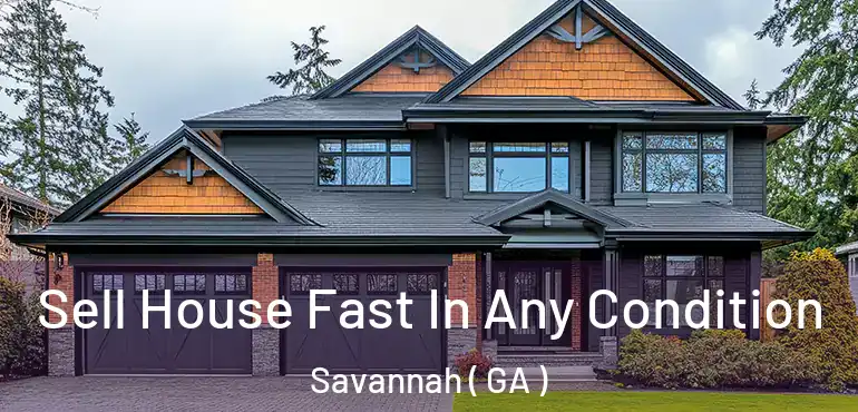  Sell House Fast In Any Condition Savannah ( GA )