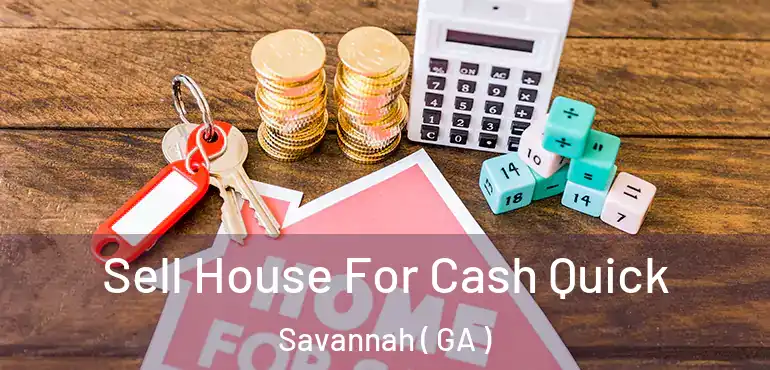  Sell House For Cash Quick Savannah ( GA )