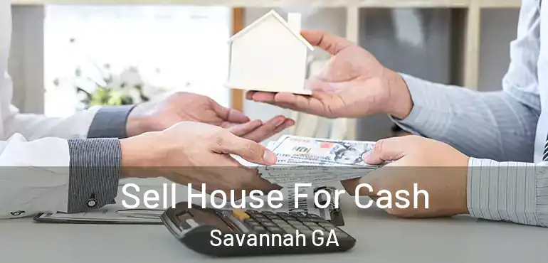  Sell House For Cash Savannah GA