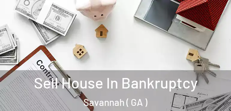  Sell House In Bankruptcy Savannah ( GA )