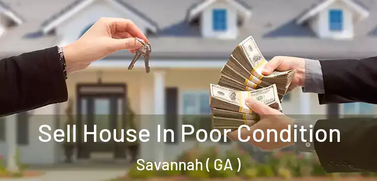  Sell House In Poor Condition Savannah ( GA )