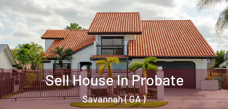  Sell House In Probate Savannah ( GA )