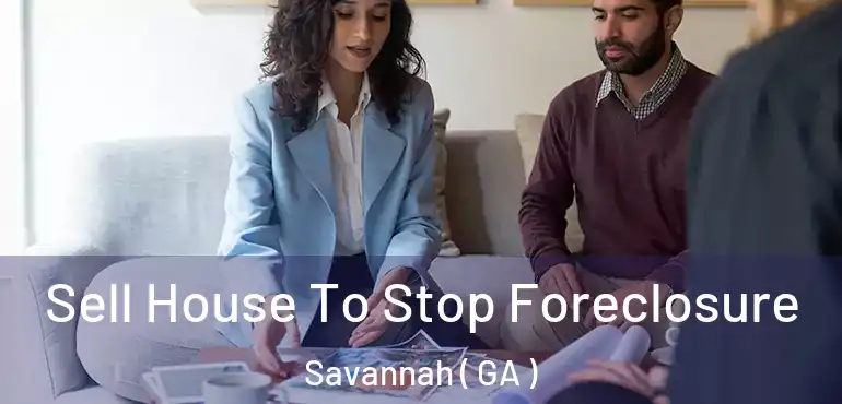  Sell House To Stop Foreclosure Savannah ( GA )
