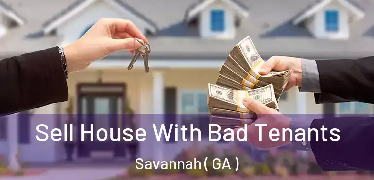  Sell House With Bad Tenants Savannah ( GA )