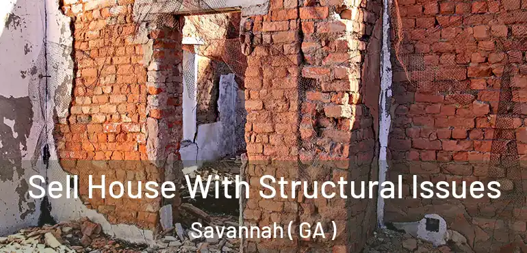  Sell House With Structural Issues Savannah ( GA )