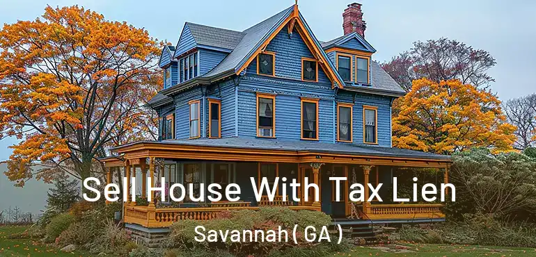  Sell House With Tax Lien Savannah ( GA )