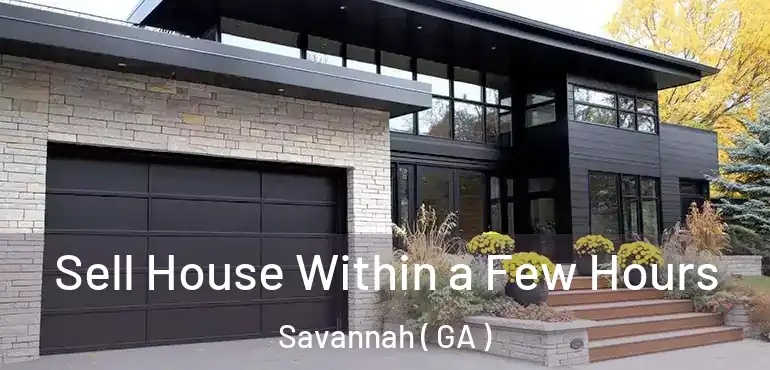  Sell House Within a Few Hours Savannah ( GA )