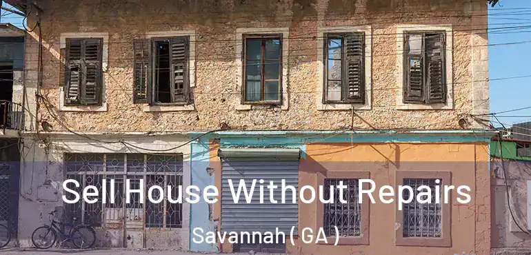  Sell House Without Repairs Savannah ( GA )