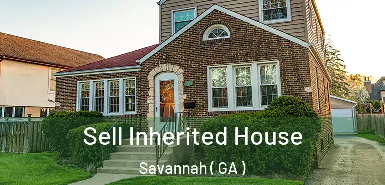  Sell Inherited House Savannah ( GA )