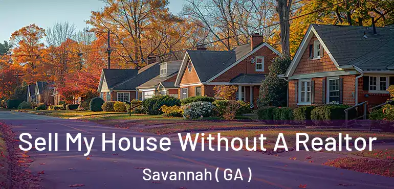  Sell My House Without A Realtor Savannah ( GA )