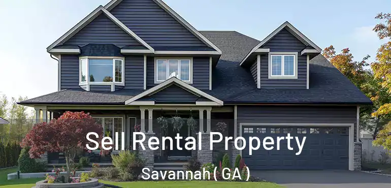  Sell Rental Property Savannah ( GA )