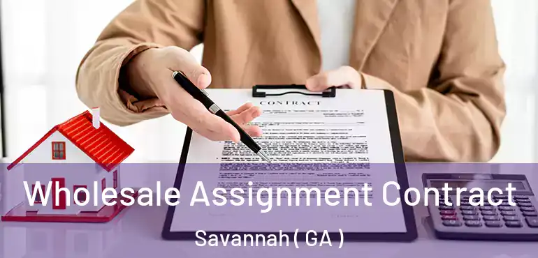  Wholesale Assignment Contract Savannah ( GA )