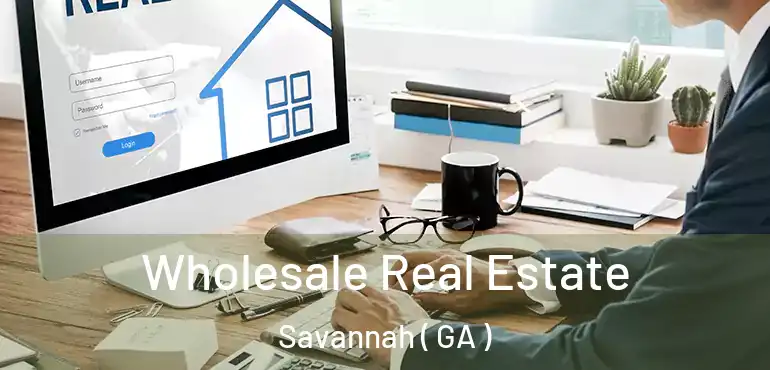  Wholesale Real Estate Savannah ( GA )
